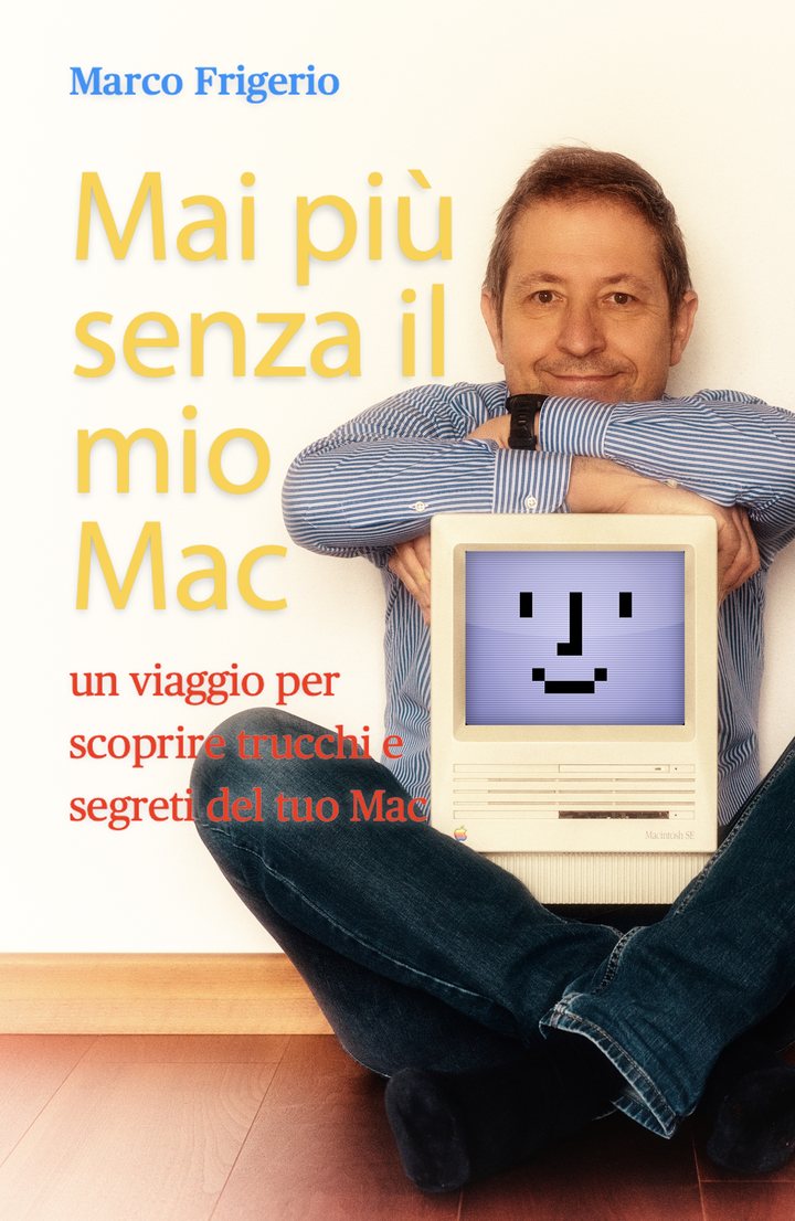 Cover of Mai più senza il mio Mac by Marco Frigerio