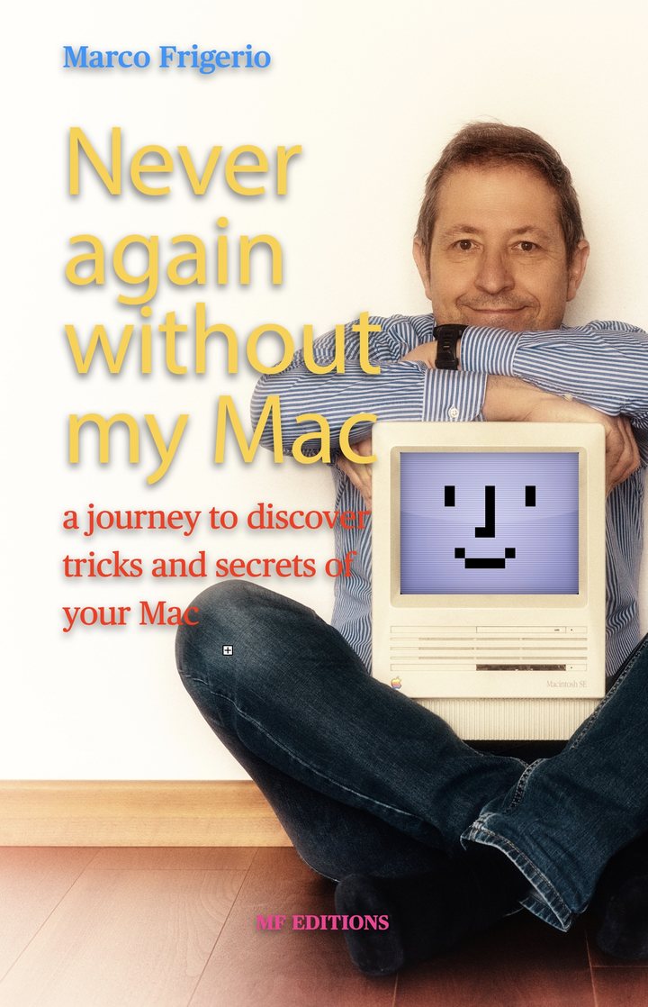 Cover of Never again without my Mac by Marco Frigerio